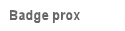 Badge prox